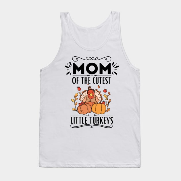 Mom of The Cutest Little Turkeys - Humor Thanksgiving Mom of Little Turkeys Saying Gift Idea Family Love Tank Top by KAVA-X